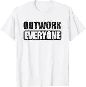 Outwork Everyone Entrepreneur Motivation Inspirational Quote T-Shirt